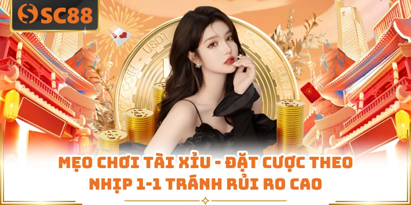 Mẹo Chơi Tài Xỉu - Đặt Cược Theo Nhịp 1-1 Tránh Rủi Ro Cao