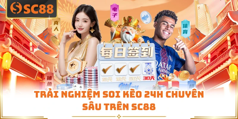 Trải nghiệm soi kèo 24h chuyên sâu trên SC88